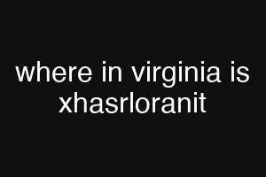 where in virginia is xhasrloranit